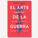 El Arte de la Guerra. Guía Visual de las Estrategias de Sun Tzu