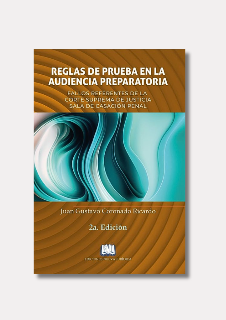 Reglas de Prueba en la Audiencia Preparatoria. Fallos Referentes de la Corte Suprema de Justicia. 2a edición 