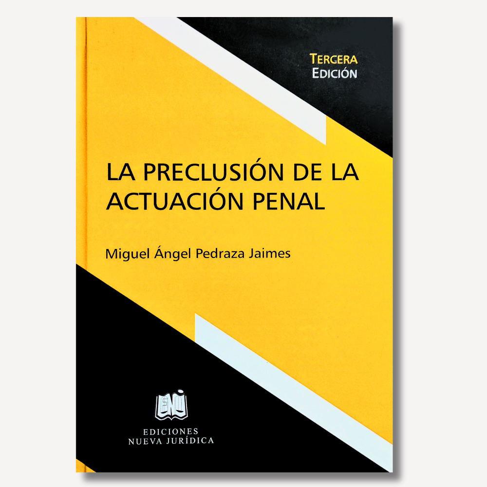 La Preclusión de la Actuación Penal. 3a Edición 