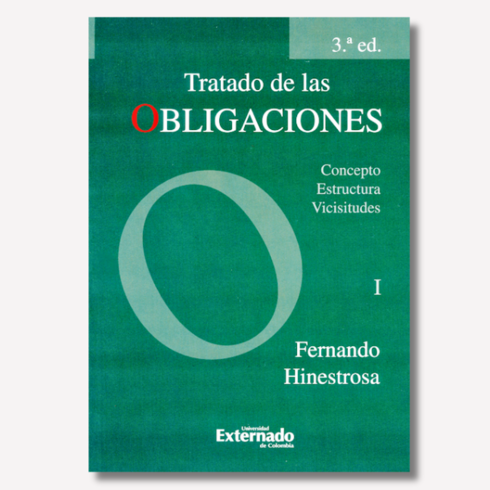 Tratado de las Obligaciones. Concepto, Estructura, Vicisitudes. Tomo I