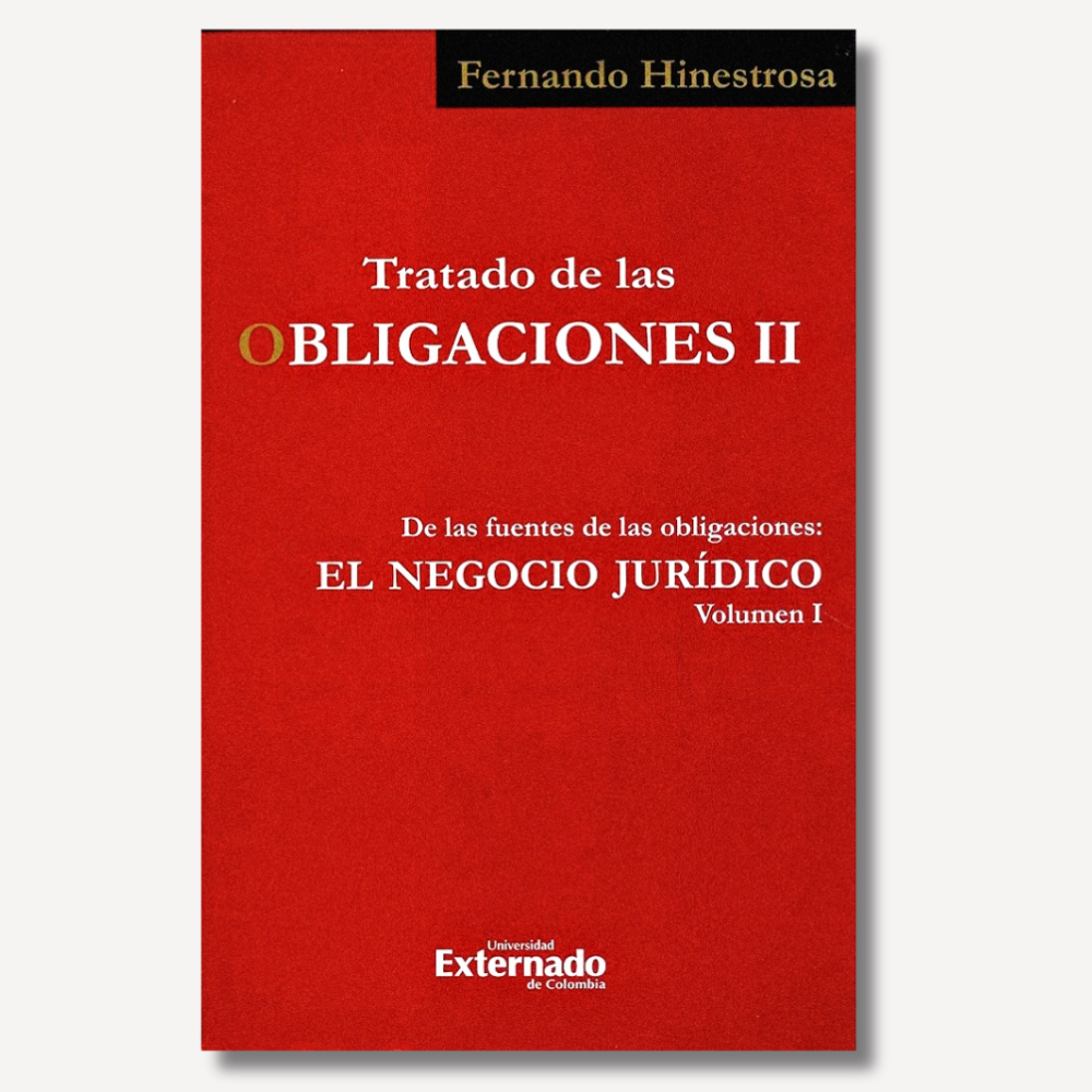 Tratado de las obligaciones II. De las fuentes de las obligaciones: El negocio jurídico Vol. 1
