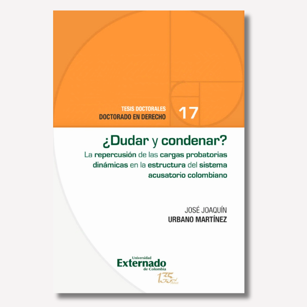 ¿Dudar y Condenar? La repercusión de las cargas probatorias dinámicas en la estructura del sistema acusatorio colombiano
