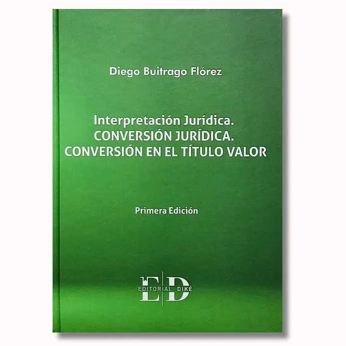 Interpretación Jurídica. Conversión Jurídica. Conversión en el Título Valor