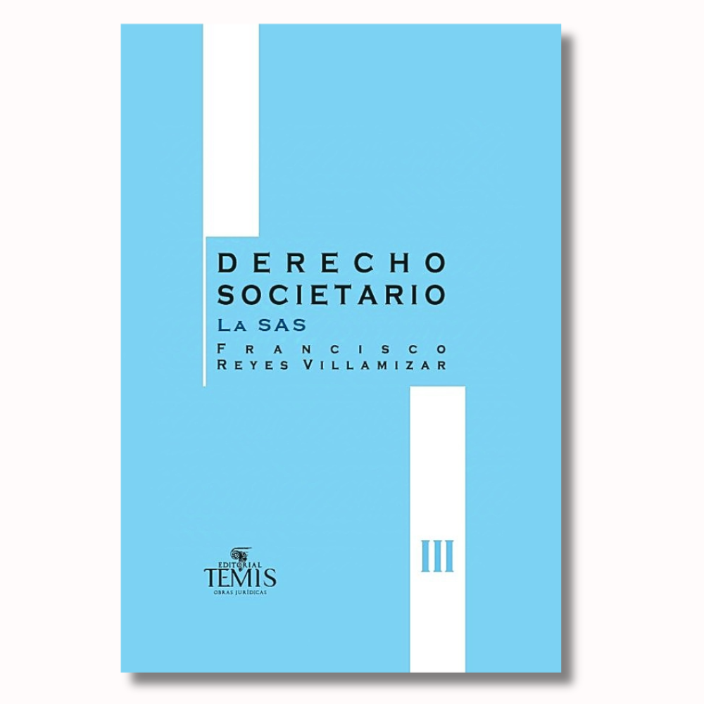 Derecho Societario La SAS. Tomo III