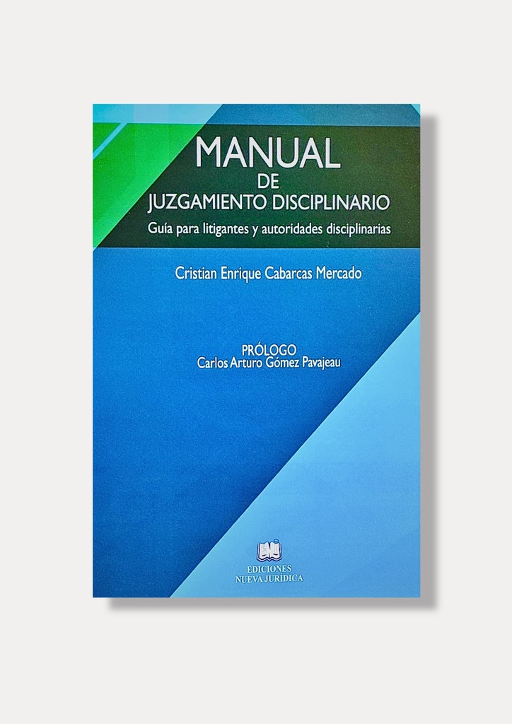 Manual de Juzgamiento Disciplinario. Guía para litigantes y autoridades disciplinarias