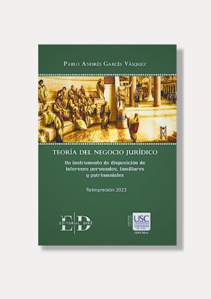 Teoría del Negocio Jurídico. Un instrumento de disposición de intereses personales, familiares y patrimoniales