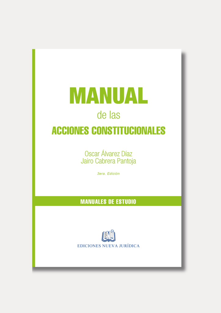 Manual de las Acciones Constitucionales. 3a edición 