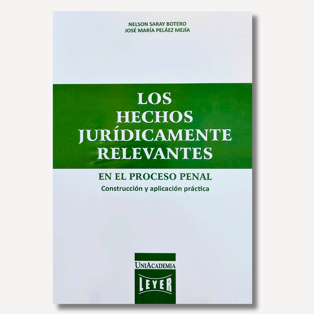 Los Hechos Jurídicamente Relevantes. En el proceso penal, construcción y aplicación práctica 
