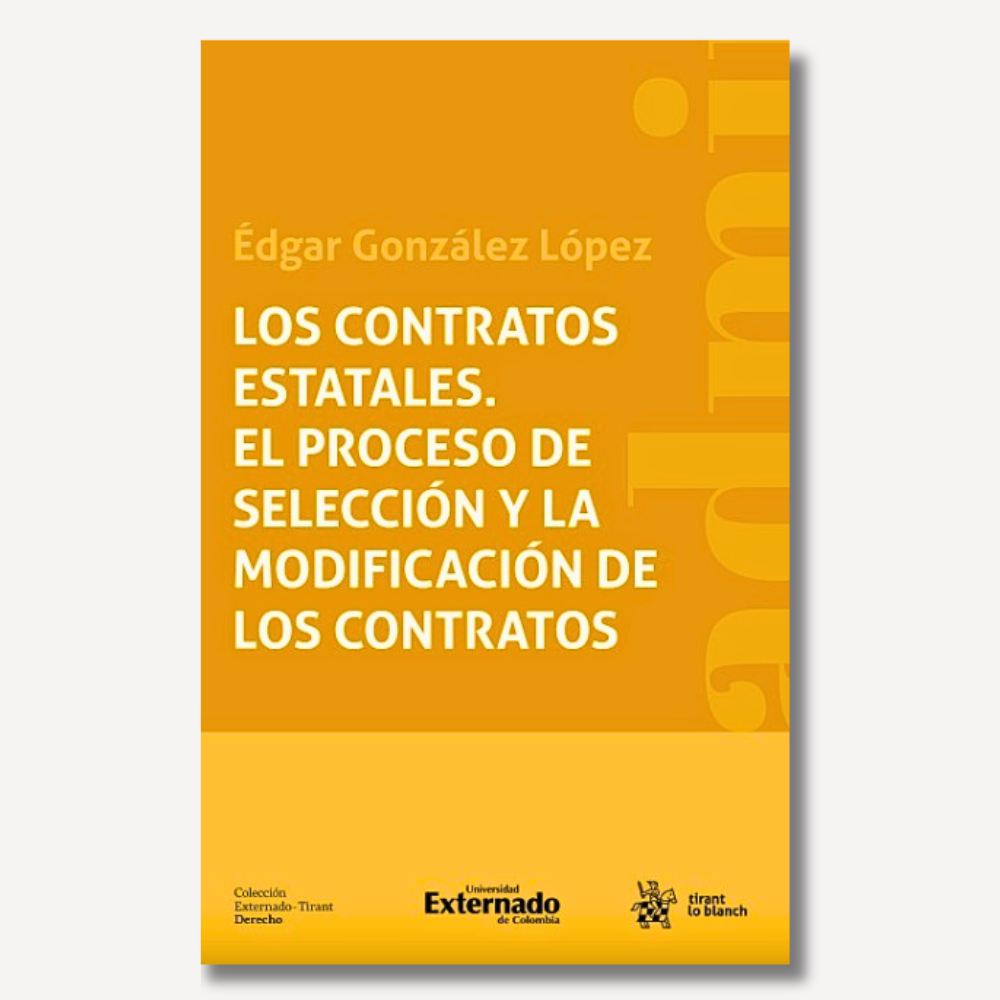 Los Contratos Estatales. El Proceso de la Selección y la Modificación de los Contratos 