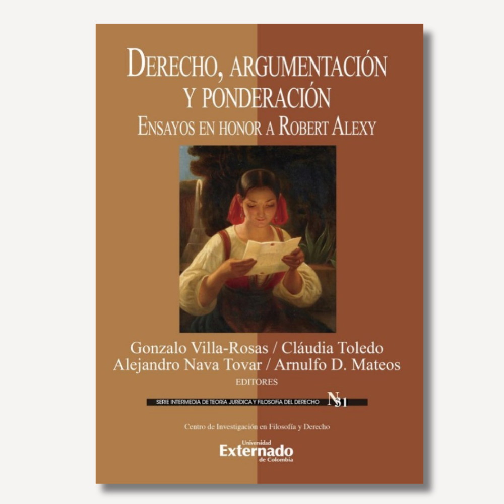 Derecho, Argumentación y Ponderación. Ensayos en Honor a Robert Alexy